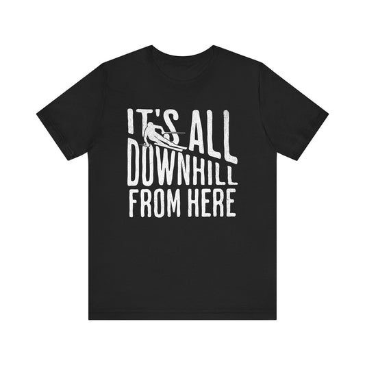 Funny Ski Tee: It's All Downhill From Here T-Shirt. - KILLER RETRO