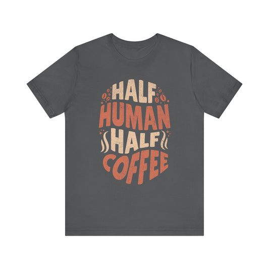 Half Human, Half Coffee Funny Retro Graphic Tee - KILLER RETRO