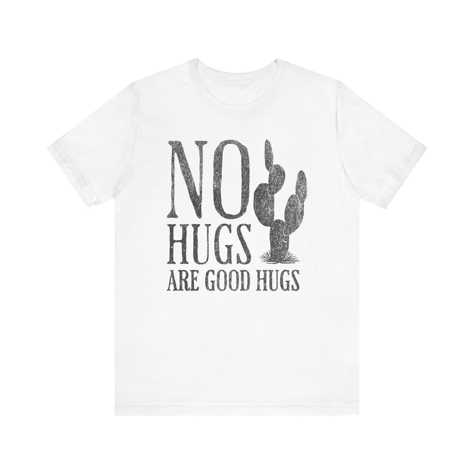 No Hugs Are Good Hugs Funny Graphic Tee - Funny Unisex Shirt, Sarcastic Shirt For Men and Women, Funny Saying Shirts - KILLER RETRO