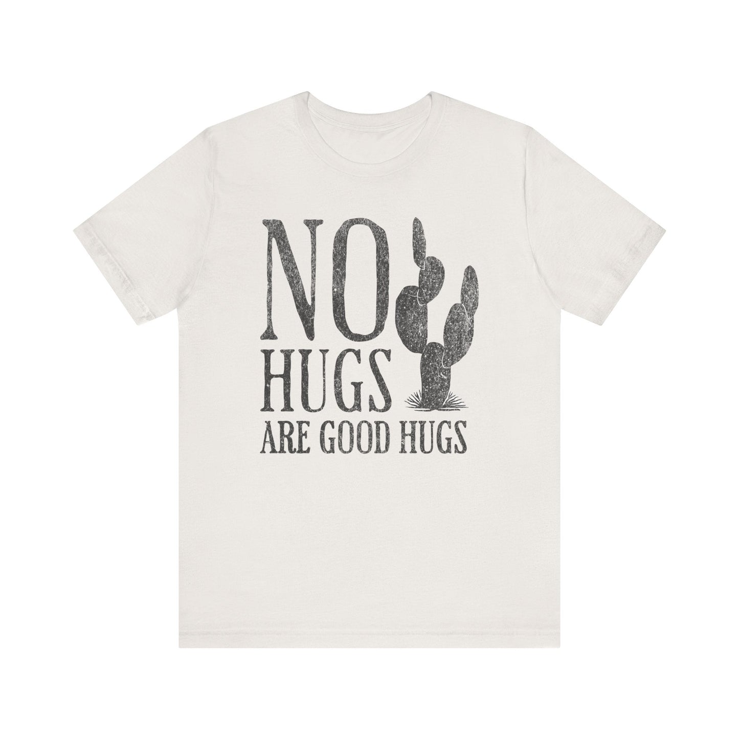 No Hugs Are Good Hugs Funny Graphic Tee - Funny Unisex Shirt, Sarcastic Shirt For Men and Women, Funny Saying Shirts - KILLER RETRO