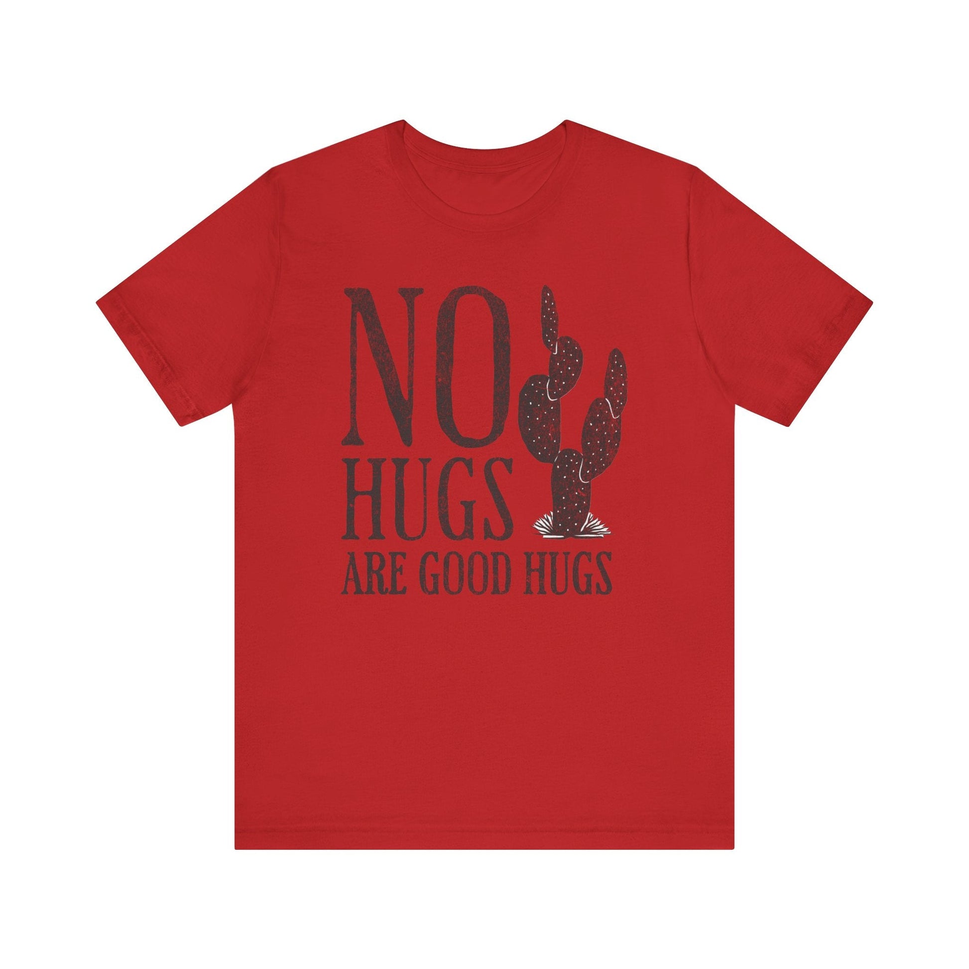 No Hugs Are Good Hugs Funny Graphic Tee - Funny Unisex Shirt, Sarcastic Shirt For Men and Women, Funny Saying Shirts - KILLER RETRO